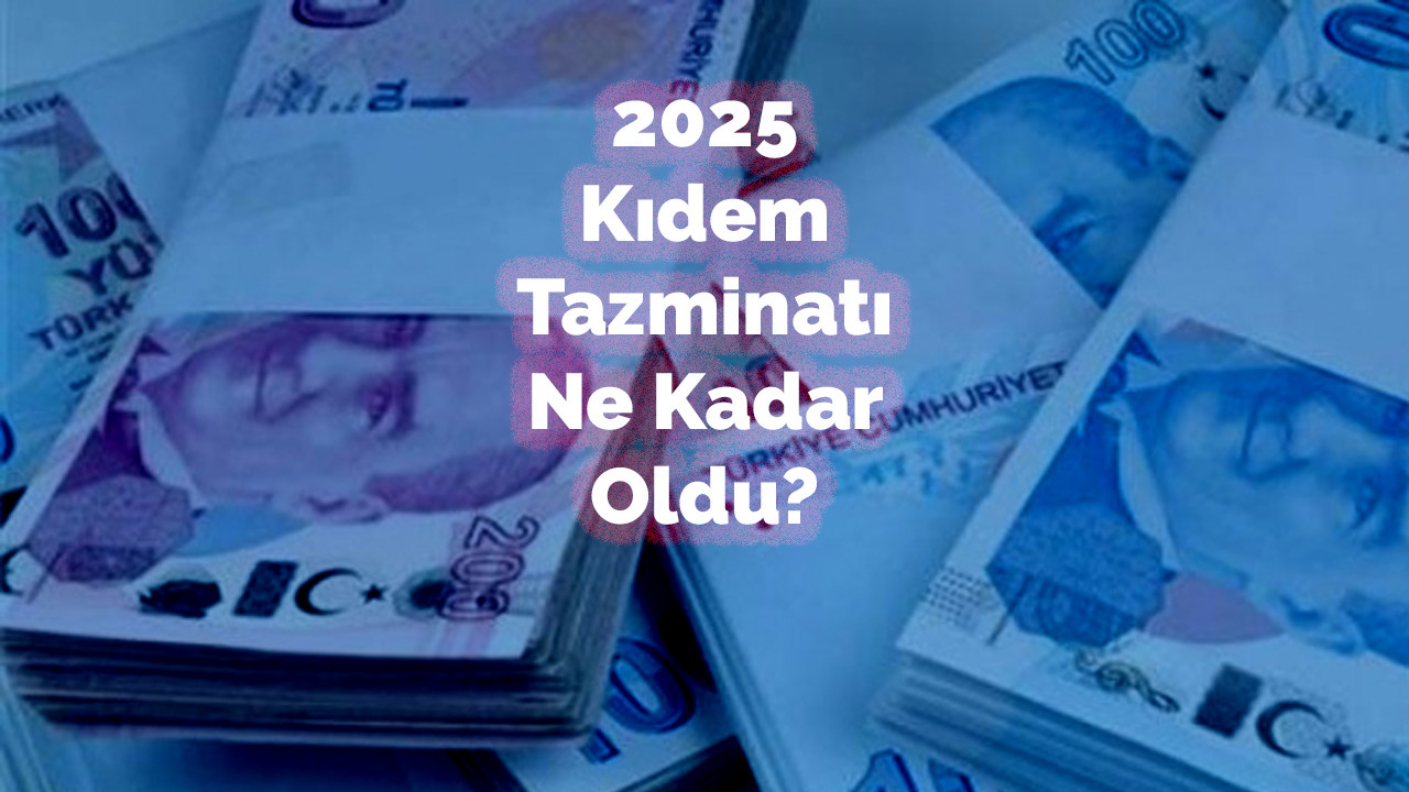 Son Dakika: Kıdem tazminatı tavanı 2025 belirli oldu